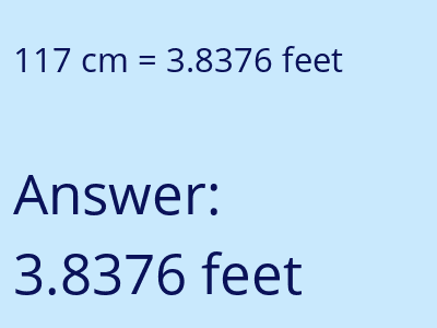 117 centimeters = 3.8376 feet answer