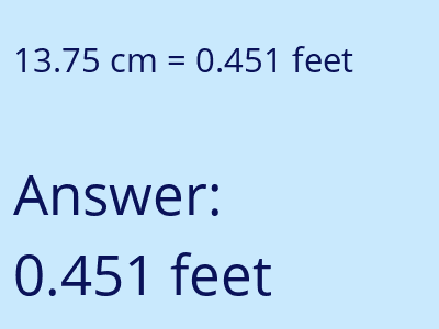 13.75 centimeters = 0.451 feet answer