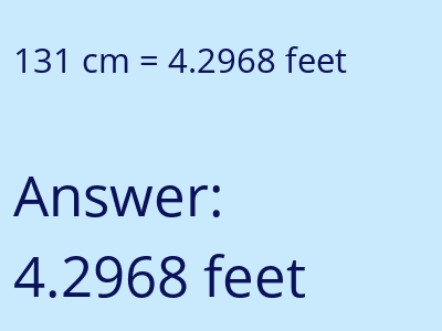131 centimeters = 4.2968 feet answer
