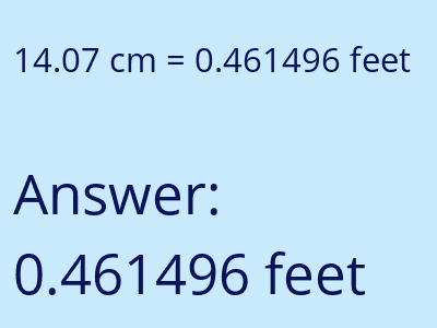 14.07 centimeters = 0.461496 feet answer