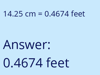 14.25 centimeters = 0.4674 feet answer