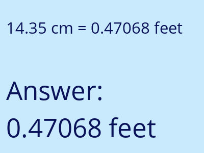 14.35 centimeters = 0.47068 feet answer