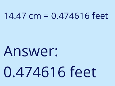 14.47 centimeters = 0.474616 feet answer