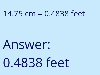 14.75 centimeters = 0.4838 feet answer