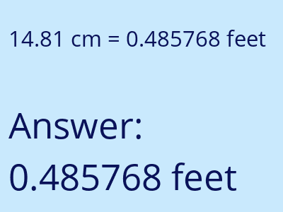 14.81 centimeters = 0.485768 feet answer