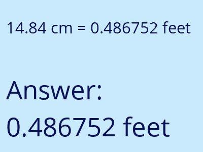 14.84 centimeters = 0.486752 feet answer