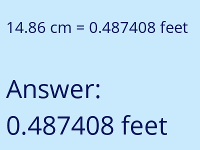 14.86 centimeters = 0.487408 feet answer