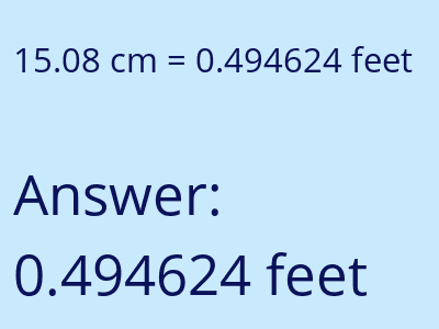 15.08 centimeters = 0.494624 feet answer
