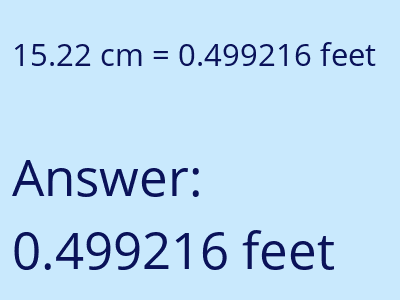 15.22 centimeters = 0.499216 feet answer