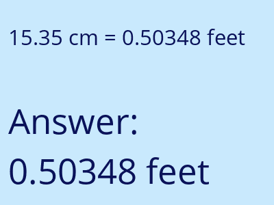 15.35 centimeters = 0.50348 feet answer
