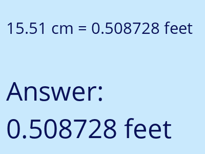 15.51 centimeters = 0.508728 feet answer