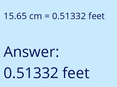 15.65 centimeters = 0.51332 feet answer