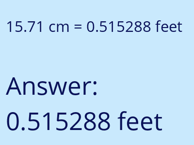 15.71 centimeters = 0.515288 feet answer