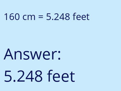 160 centimeters = 5.248 feet answer