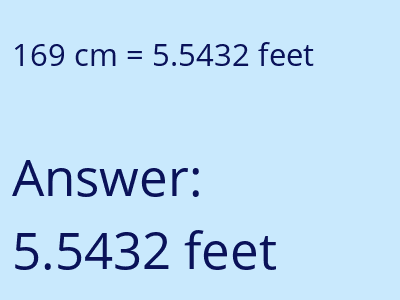 169 centimeters = 5.5432 feet answer